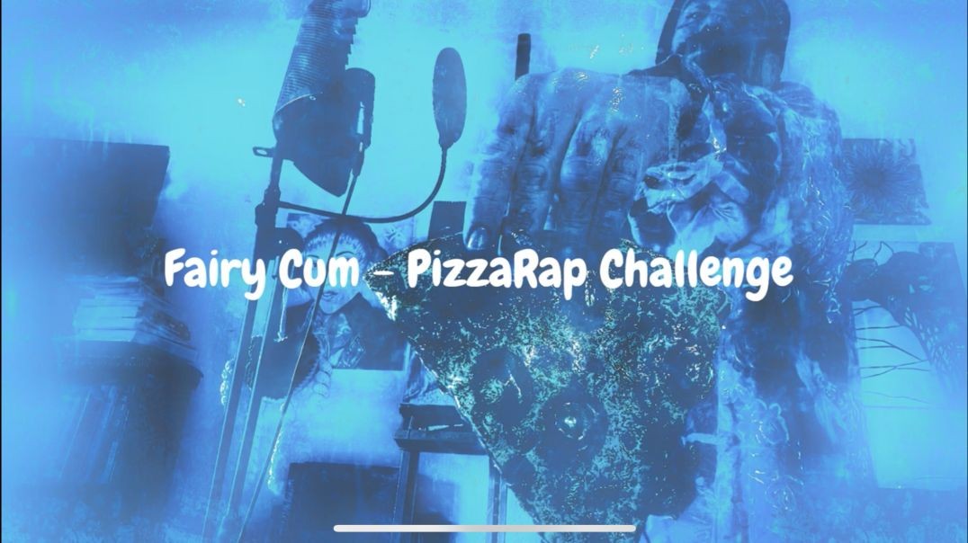 Fairy Cum - PIZZARAP  Challenge